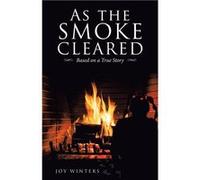 As the Smoke Cleared Based on a True Story - Joy Winters - Author Solutions Inc - Livre en Anglais Joy WintersJoy Winters (Auteur)