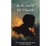 As The Sparks Fly Upwards