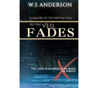 As The Veil Fades: Folklore of the British Isles