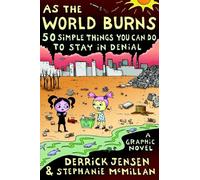As the World Burns: 50 Simple Things You Can Do to Stay in Denial#A Graphic Novel