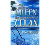 As the World Goes Green, Keep Your Swimming Pool Clean L. K. Gasche (Auteur)
