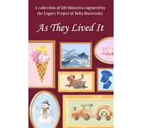 As They Lived It: A Collection of Life Histories Captured by The Legacy Project at Tufts University