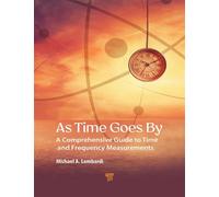 As Time Goes By A Comprehensive Guide to Time and Frequency Measurements - Michael Lombardi - Jenny Stanford Publishing - ebook (ePub) - Livre