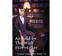 As Told By The Wolf Storyteller: Grimms' Fairy Tales: Book One