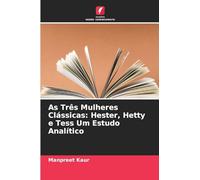As Três Mulheres Clássicas: Hester, Hetty e Tess Um Estudo Analítico
