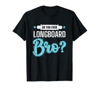 As-tu déjà Fait du Longboard, Mon frère ? T-Shirt