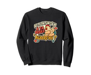 AS-TU Fait Un CÂLIN À TA Poule Aujourd'hui ? Sweatshirt