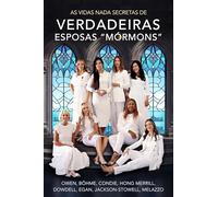 As Vidas Nada Secretas De Verdadeiras Esposas Mormons