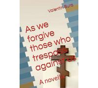 As we forgive those who trespass against us: A novella.