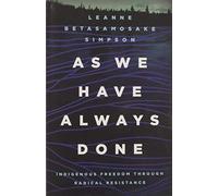 As We Have Always Done: Indigenous Freedom Through Radical Resistance