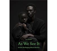 As We See It - Artists Reshaping Black Identity /anglais - AMOAKO AIDA - Laurence King - relié - Beau livre