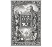 As Were The Days of Noah!: Blind To The Warning, Consumed by Wrath!