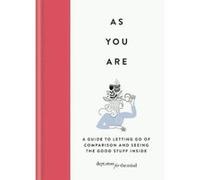 As You Are: A guide to letting go of comparison and seeing the good stuff inside (Dept Store for the Mind) - [Version Originale] Inconnu (Auteur)