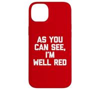 As You Can See, I'm Well Red - Drôle de Dicton Sarcastique Fantaisie Coque pour iPhone 14 Plus