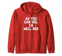 As You Can See, I'm Well Red - Drôle de Dicton Sarcastique Fantaisie Sweat à Capuche