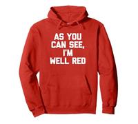 As You Can See, I'm Well Red - Drôle de Dicton Sarcastique Fantaisie Sweat à Capuche