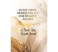 AS YOU GROW OLDER: A Place For My Love To Live