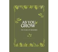 As you grow: ten years of memories - baby memory book for baby boy o girl, with baby photo album, milestone keepsake record from pregnancy to age 10