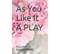 As You Like It A PLAY