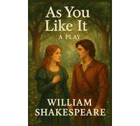 As You Like It: A PLAY