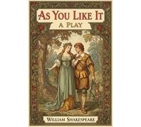 As You Like It: A PLAY