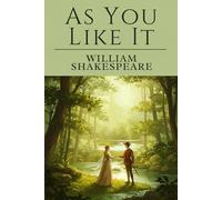 As You Like It: A PLAY