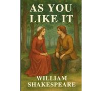 As You Like It: A Play