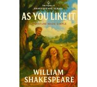 As You Like It: Annotated and Explained: With Line-by-Line Notes, Character Analysis, Key Quotes, and Full Exam-Ready Context
