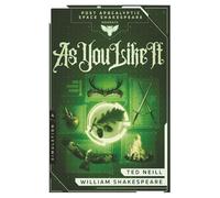 As You Like It: Book 4 of the Post Apocalyptic Space Shakespeare Series