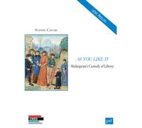 As You Like It Shakespeare's Comedy of Liberty - Sophie Chiari - Puf - broché - Essai