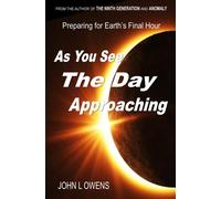 As You See The Day Approaching: Preparing For Earth's Final Hour