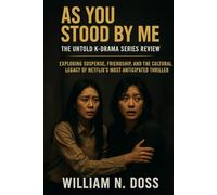 AS YOU STOOD BY ME THE UNTOLD K-DRAMA SERIES REVIEW: EXPLORING SUSPENSE, FRIENDSHIP, AND THE CULTURAL LEGACY OF NETFLIX'S MOST ANTICIPATED THRILLER