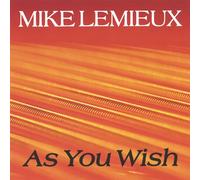 Mike Lemieux - As You Wish