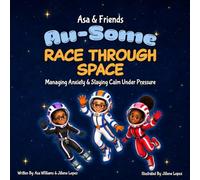 Asa & Friends Au-Some Race Through Space: Managing Anxiety & Staying Calm Under Pressure