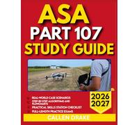 ASA PART 107 STUDY GUIDE 2026-2027: An Essential Exam Prep Tool With 9 Carefully Crafted Questions, Correct Answers, And Thorough Explanations For Excellence