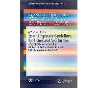 Asa S3/Sc1.4 Tr-2014 Sound Exposure Guidelines For Fishes And Sea Turtles: A Technical Report Prepared By Ansi-Accredited Standards Committee S3/Sc1 And Registered With Ansi
