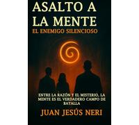 ASALTO A LA MENTE: EL ENEMIGO SILENCIOSO