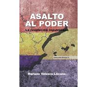 ASALTO AL PODER: La revolución republicana