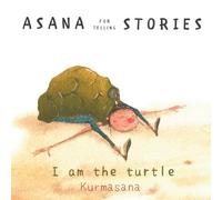 Asana for telling stories: I am the turtle - Kurmasana