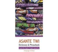 Asante TWI – Dictionnaire et guide de conversation Asante Twi‑anglais / Anglais‑Asante Twi