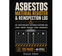 Asbestos Material Register & Reinspection Log: A4-style UK Dutyholder Record Book for ACM Location Notes, Condition Checks, Review Dates, Actions, Contractor Notes and Evidence Tracking