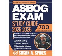 ASBOG Exam Study Guide 2025-2026: Detailed Domain Review + 700 Practice Questions- Covers Field Methods, Hydrogeology, Engineering Geology, and Environmental Geology