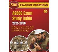 ASBOG Exam Study Guide 2025-2026: Geology exam prep with In-Depth Content Review, Practice Exams, and Field Application Tips