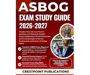 ASBOG EXAM STUDY GUIDE 2026-2027: Complete Prep with 1,000 Practice Questions, 400 Flashcards, Detailed Answer Explanations, FG and PG Scenarios, and ... Fundamentals and Practice of Geology Exams