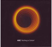 Asc - Nothing is Certain [Import]