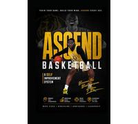 ASCEND Basketball Self-Improvement System: Develop Discipline. Build Character. Lead with Purpose. Elevate Through the Game.