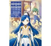 Ascendance of a Bookworm Part 4 Volume 3 by Miya Kazuki Miya Kazuki (Auteur)