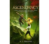 Ascendancy: A Hero's Perilous Quest for Power Among the True Hierarchy of Reality