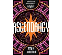 Ascendancy The start of an epic cyberpunk trilogy with a heart-stopping lovers-to-enemies-to-lovers romance - Emily Hamilton - Gollancz - ebook (ePub) - Livre