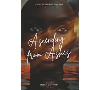 Ascending from Ashes: A Tale of Courage and Hope